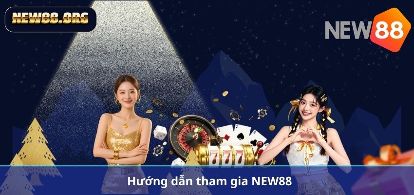 hướng dẫn tham gia new88